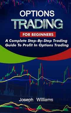 Options Trading For Beginners (eBook, ePUB) - Williams, Joseph