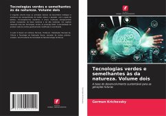 Tecnologias verdes e semelhantes às da natureza. Volume dois - Krichevsky, German