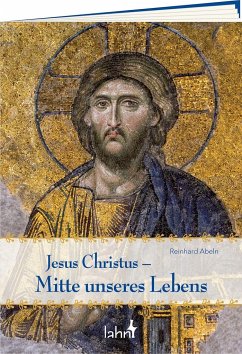 Jesus Christus - Mitte unseres Lebens - Abeln, Reinhard