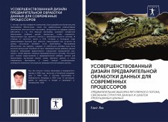 USOVERShENSTVOVANNYJ DIZAJN PREDVARITEL'NOJ OBRABOTKI DANNYH DLYa SOVREMENNYH PROCESSOROV - Lü, Gang