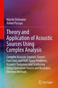 Theory and Application of Acoustic Sources Using Complex Analysis - Ochmann, Martin;Piscoya, Rafael