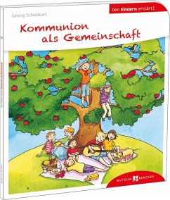 Kommunion als Gemeinschaft den Kindern erklärt - Schwikart, Georg