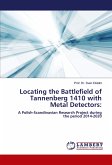 Locating the Battlefield of Tannenberg 1410 with Metal Detectors: