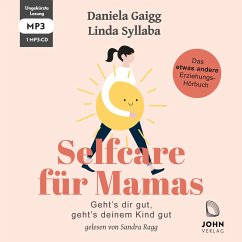 Selfcare für Mamas: Geht's dir gut, geht's deinem Kind gut. Das etwas andere Erziehungsbuch - Gaigg, Daniela;Syllaba, Linda