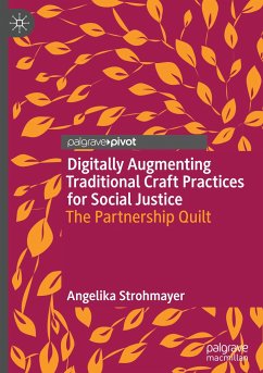 Digitally Augmenting Traditional Craft Practices for Social Justice - Strohmayer, Angelika