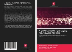 A QUARTA TRANSFORMAÇÃO POLÍTICA DO MÉXICO - Aguilar Fuentes, José Alfonso;Méndez Martínez, Agustín;García Lirios, Cruz