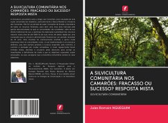 A SILVICULTURA COMUNITÁRIA NOS CAMARÕES: FRACASSO OU SUCESSO? RESPOSTA MISTA - Ngueguim, Jules Romain