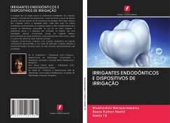 IRRIGANTES ENDODÔNTICOS E DISPOSITIVOS DE IRRIGAÇÃO - Narayanaswamy, Shubhashini;Puthan Veettil, Rasna;I. B., Geeta