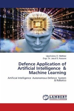 Defence Application of Artificial Intelligence & Machine Learning - O. Matthew, Ugochukwu;S. KAZAURE, ENGR. DR. JAZULI