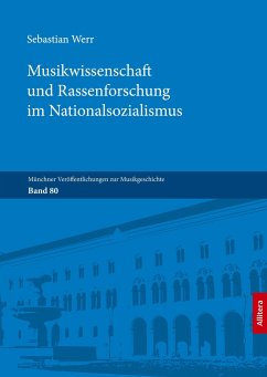 Musikwissenschaft und Rassenforschung im Nationalsozialismus - Werr, Sebastian