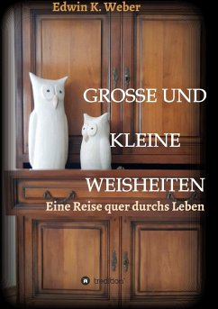 GROSSE UND KLEINE WEISHEITEN - Weber, Edwin K.