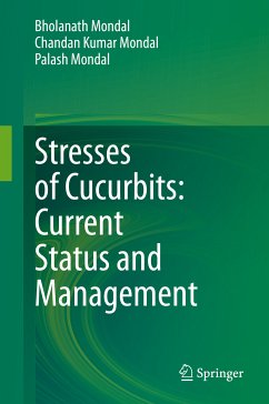 Stresses of Cucurbits: Current Status and Management (eBook, PDF) - Mondal, Bholanath; Mondal, Chandan Kumar; Mondal, Palash