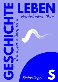 leben.s.geschichte (eBook, ePUB) - Rogal, Stefan