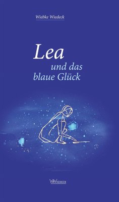 Lea und das blaue Glück - Wiedeck, Wiebke