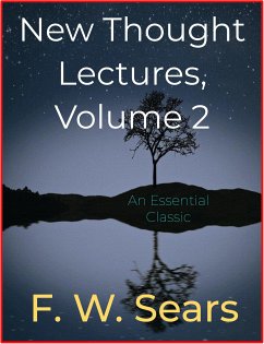 New Thought Lectures, Volume 2 (eBook, ePUB) - Sears, F.W.