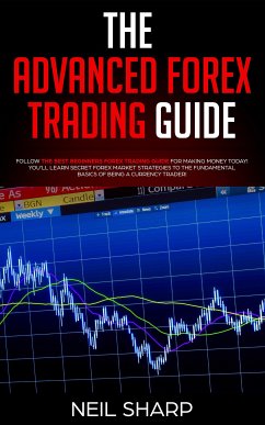 The Advanced Forex Trading Guide (eBook, ePUB) - Sharp, Neil