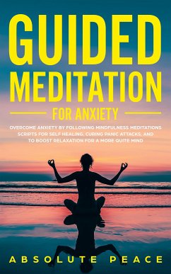 Guided Meditation for Anxiety (eBook, ePUB) - Peace, Absolute