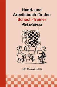 Hand- und Arbeitsbuch für den Schach-Trainer - Luther, Thomas