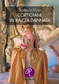 Cortigiani, vil razza dannata (eBook, ePUB)