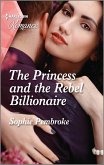 The Princess and the Rebel Billionaire (eBook, ePUB)