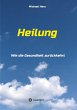 Heilung - Wie die Gesundheit... - Bild 1