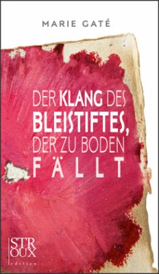 Der Klang des Bleistiftes, der zu Boden fällt - Gaté, Marie