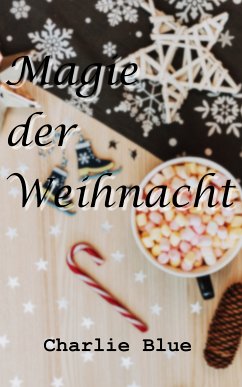 Magie der Weihnacht (eBook, ePUB) - Blue, Charlie