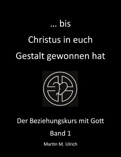 ... bis Christus in euch Gestalt gewonnen hat (eBook, ePUB)