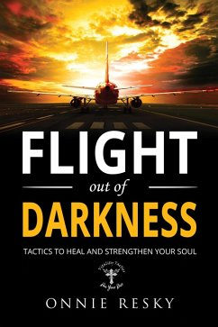 Cover Flight Out of Darkness: Tactics to Heal and Strengthen Your Soul (eBook, ePUB)