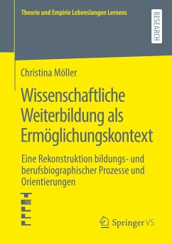 Wissenschaftliche Weiterbildung als Ermöglichungskontext - Möller, Christina