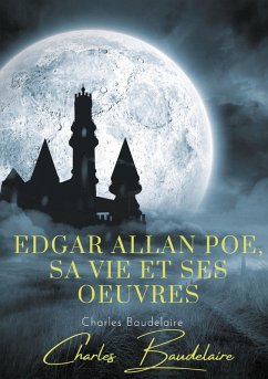 Edgar Poe, sa vie et ses oeuvres (eBook, ePUB)