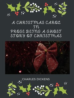 A Christmas Carol In Prose Being A Ghost Story Of Christmas (eBook, ePUB) - Dickens, Charles