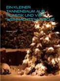 Ein kleiner Tannenbaum aus Plastik und vier Weihnachtswünsche (eBook, ePUB) Ein kleiner Tannenbaum aus Plastik und vier Weihnachtswünsche (eBook, ePUB)
