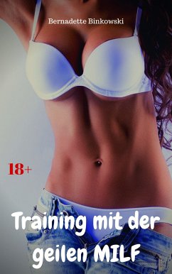 Training mit der geilen MILF (eBook, ePUB) - Binkowski, Bernadette