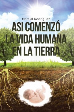 Asi Comenzó La Vida Humana En La Tierra (eBook, ePUB) - Rodriguez, Marcial