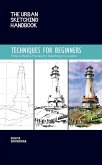 The Urban Sketching Handbook Techniques for Beginners (eBook, ePUB)