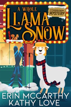 A Whole Llama Snow (Friendship Harbor Mysteries, #5) (eBook, ePUB) - Love, Kathy; Mccarthy, Erin