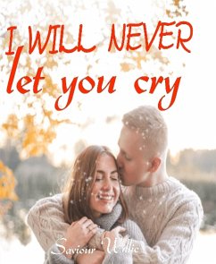 I Will Never Let You Cry (eBook, ePUB) - Willie, Saviour