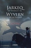 Jarkeq de Vharga y el Wyvern de la verdad (eBook, ePUB)