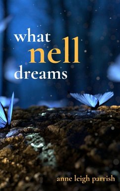What Nell Dreams (eBook, ePUB) - Parrish, Anne Leigh