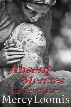 Cover Absent Mercies: Six Weird Tales (eBook, ePUB)
