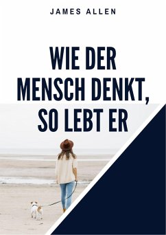 Wie der Mensch denkt, so lebt er (eBook, ePUB) - Allen, James