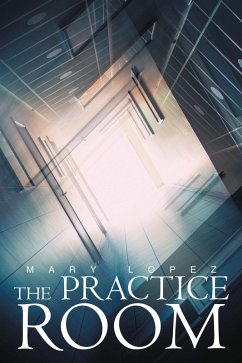 The Practice Room (eBook, ePUB) - Lopez, Mary