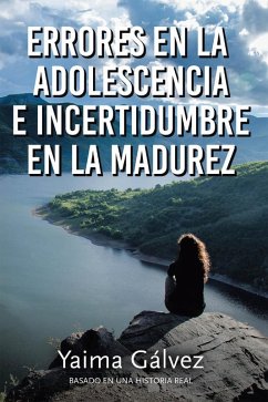Errores en la Adolescencia e Incertidumbre en la Madurez (eBook, ePUB)