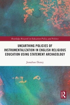 Unearthing Policies of Instrumentalization in English Religious Education Using Statement Archaeology (eBook, ePUB) - Doney, Jonathan