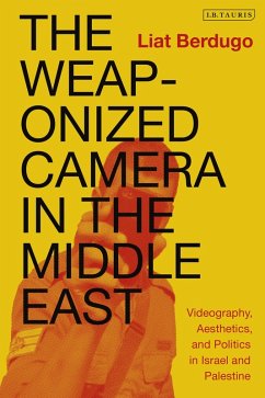 The Weaponized Camera in the Middle East (eBook, ePUB) - Berdugo, Liat