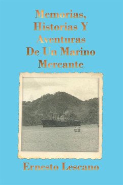 Memorias, Historias Y Aventuras De Un Marino Mercante (eBook, ePUB)