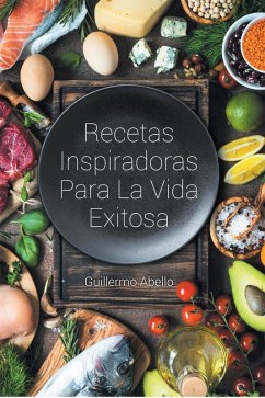 Recetas Inspiradoras Para La Vida Exitosa (eBook, ePUB) Recetas Inspiradoras Para La Vida Exitosa (eBook, ePUB)