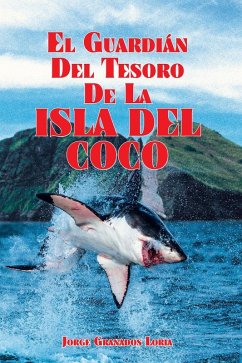 El Guardián del Tesoro de la Isla del Coco (eBook, ePUB) - Granados Loria, Jorge