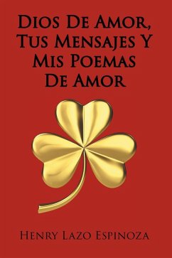 Dios De Amor, Tus Mensajes Y Mis Poemas De Amor (eBook, ePUB)